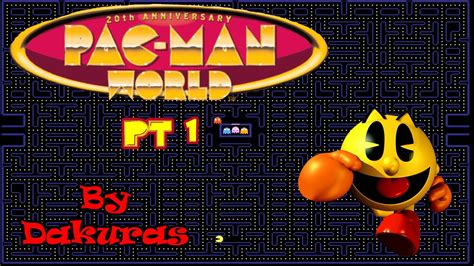Pacman World Pt 1 Intro Y Primer Nivel By Dakuras Youtube