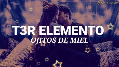 Ojitos De Miel T3r Elemento Lyricsletra Youtube
