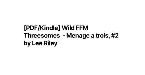 [pdf Kindle] Wild Ffm Threesomes Menage A Trois 2 By Lee Riley