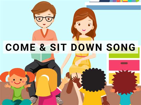 Come And Sit Down Song Teaching Resources