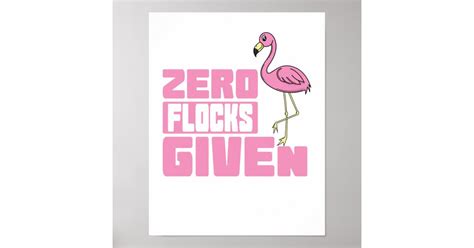 Flamingo Zero Flocks Given Poster Zazzle
