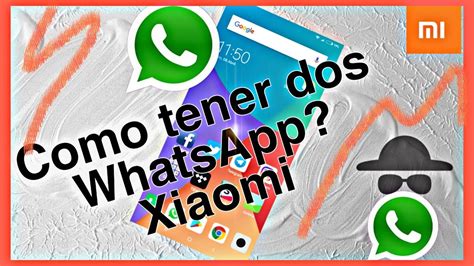 Como Tener Doble Whatsapp En Tu Celular Xiaomi De Manera Fácil Youtube