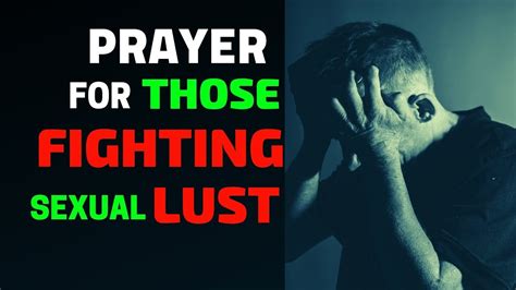 prayer for those fighting sexual lust prayer to break strongholds of sexual sins youtube