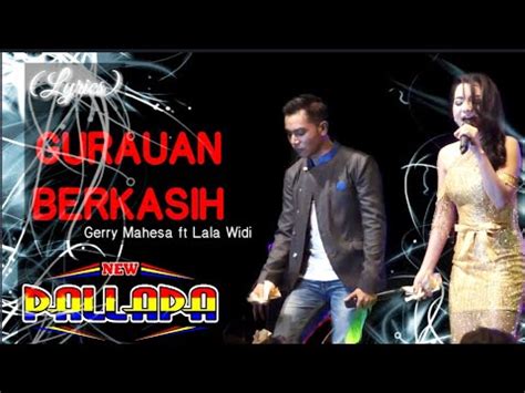 16 december 2018 / anak muda palsu. Lirik Lagu GURAUAN BERKASIH - Gerry Mahesa ft Lala Widi ...