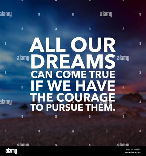 Motivational quotes - all our dreams can come true if we have the