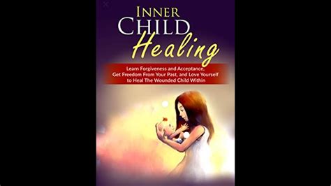 Inner Child Wounds And Inner Child Healing Youtube
