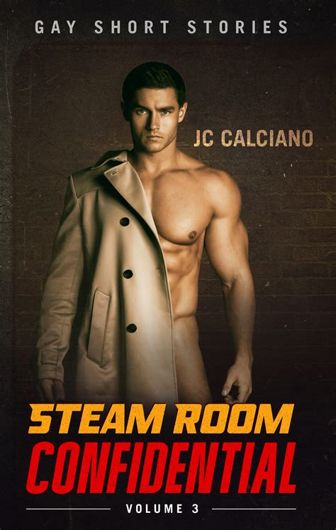 Steam Room Confidential Volume Gay Short Stories By J C Calciano Goodreads