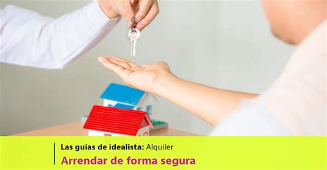 ¿cómo Alquilar Un Piso De Forma Segura — Idealistanews