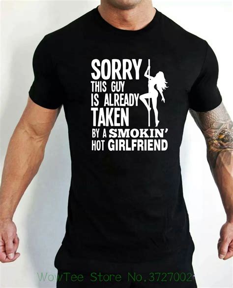 sorry this guy is already taken by a smokin hot girlfriend funny pole dancer short sleeve t