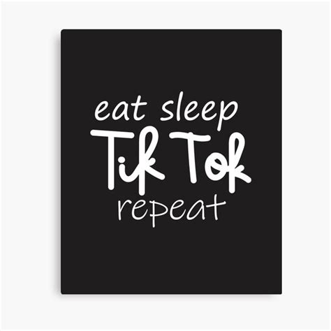 Eat Sleep Tik Tok Repeat Tik Tok Tik Tok Lover Moms Of Tik Tok
