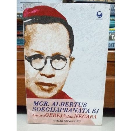Jual Buku Langka Mgr Albertus Soegijapranata Sj Antara Gereja Dan