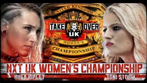 nxt uk takeover blackpool rhea ripley vs toni storm nxt uk women s championship youtube