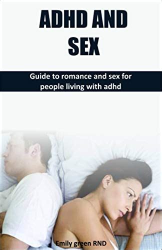 Adhd And Sex Guide To Romance And Sex For People Living With Adhd Ebook Green Rnd Emily