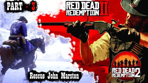 Red Dead Redemption 2 Walkthrough Part3 Rescue John Marston Youtube