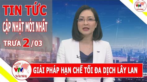 Tin Tức Bản Tin Trưa Tin Tức Việt Nam Mới Nhất Hôm Nay 3 03 2020 Vtv Tin TỨc Youtube