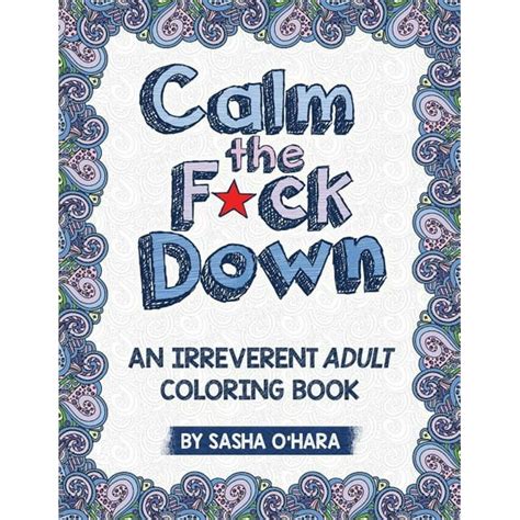 Calm The Fck Down An Irreverent Adult Coloring Book Paperback