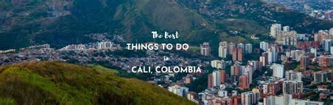 The 22 Best Things To Do In Cali Colombia Asocialnomad