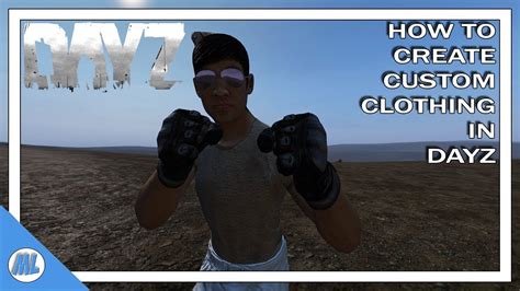 Dayz Tools How To Create Custom Clothing In Dayz Youtube