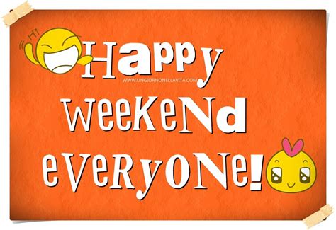 Happy Weekend Everyone Pictures Photos And Images For Facebook