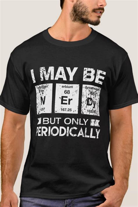 I May Be Nerdy But Only Periodically Funny Geek T T Shirt Zazzle Com Funny Science Shirts