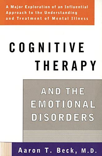 Cognitive Therapy And The Emotional Disorders By Aaron T Beck Md