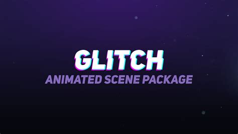 Glitch Animated Stream Scenes Streamplay Graphics