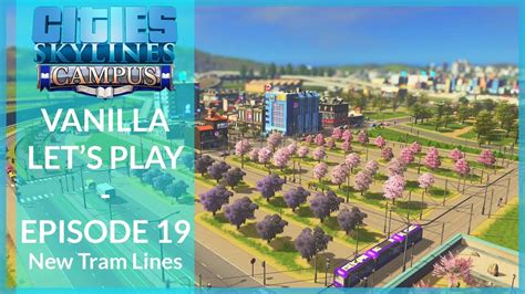New pink trams rolls in the city. New Tram Network | Cities: Skylines - Campus | Vanilla Let's Play | Ep 19 - YouTube