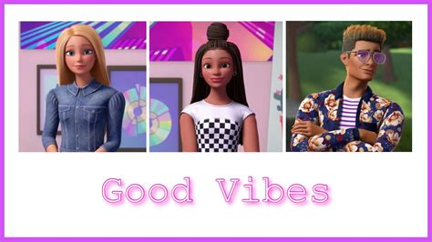 Barbie Good Vibes Lyrics Barbie Big City Big Dreams YouTube