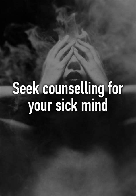 Seek Counselling For Your Sick Mind