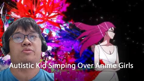 Autistic Kid Simping Over Anime Girls Rants Youtube