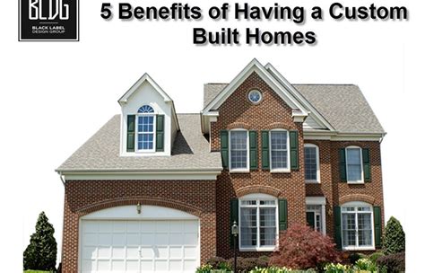 5 Benefits Of Custom Built Homes Bldg Custom Homes