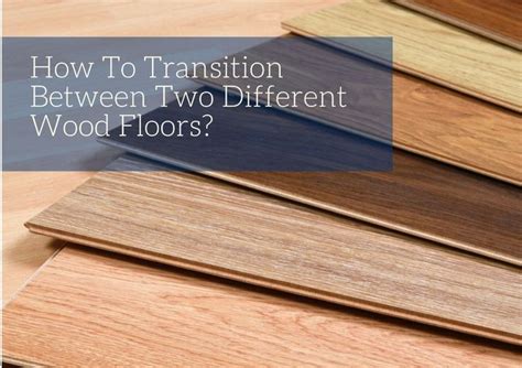 How To Transition Between Two Different Wood Floors Meeting Blog Types Of Wood Flooring