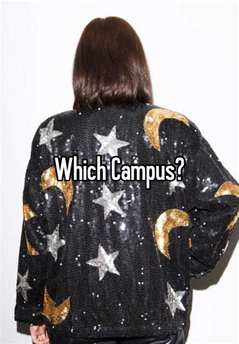 Which Campus?