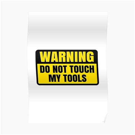 Warning Do Not Touch My Tools Funny Car Bumper Caution Sign Poster