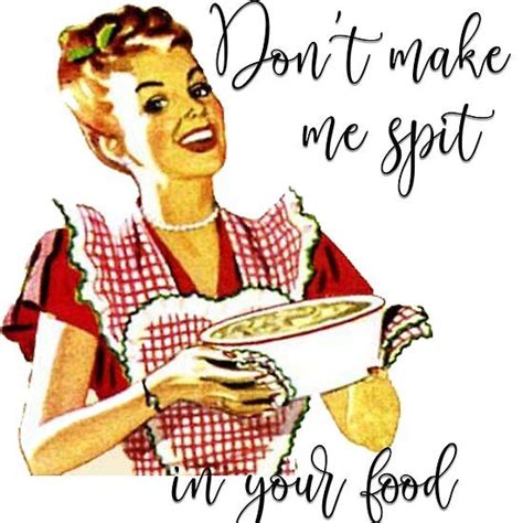 I've had this same conversation with 2 other parents and all seem to think i am going too easy on judy. Don't make me spit in your food (With images) | Vintage ...