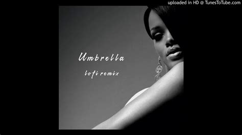 rihanna umbrella [ lofi remix ] youtube