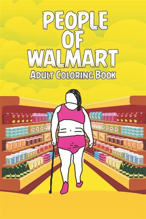Buy People Of Walmart Coloring Book Adult Coloring Book With Funny Images Of People From