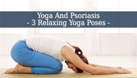 Yoga And Psoriasis Soriasis Treatment Psoriasis Excersise