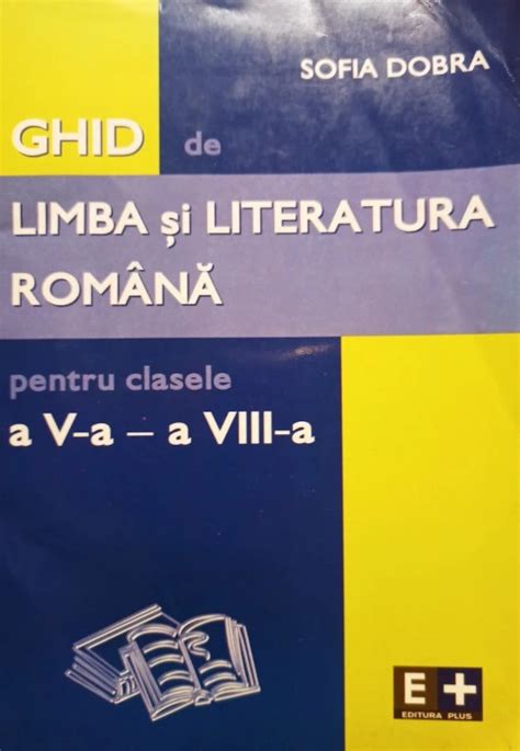 Sofia Dobra Ghid De Limba Si Literatura Romana Pentru Clasele A V A