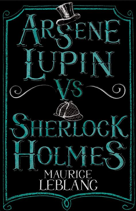 Inspired by the adventures of arsène lupin, gentleman thief assane diop sets out to avenge his father for an injustice inflicted by a wealthy family. Arsène Lupin vs Sherlock Holmes - Alma Books