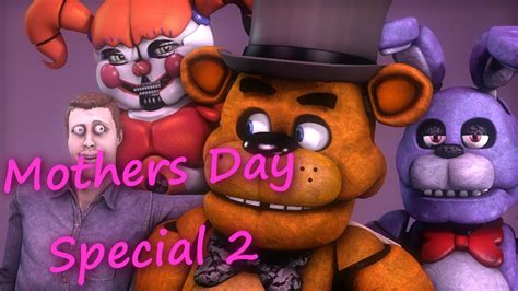 Fnafsfm Mothers Day Special 2 Youtube