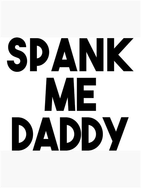 Spank Me Daddy Poster By Johngrandon Redbubble
