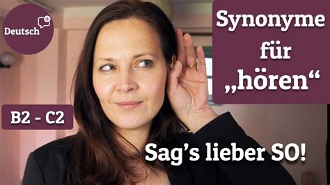 „sags Lieber So“ 5 Tolle Synonyme Für „hören“ Wortschatz Erweitern Deutsch B2 Deutsch C2