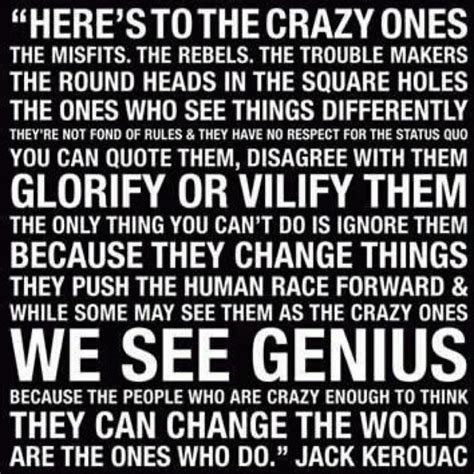 Heres To The Crazy Ones The Misfits The Rebels The Troublemakers