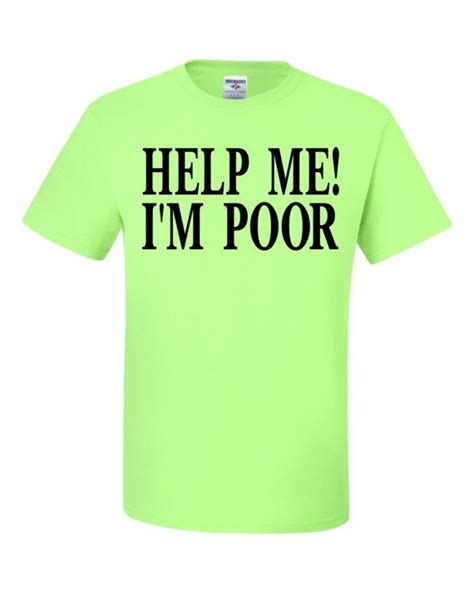 Help Me Im Poor T Shirt Etsy T Shirt Shirts Colorful Tee