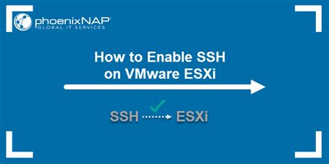 How To Enable Ssh On Vmware Esxi Phoenixnap Kb