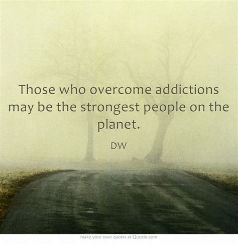 Dw Those Who Overcome Addictions May Be The Strongest People On The