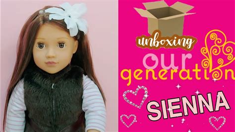 unboxed our generation doll sienna youtube