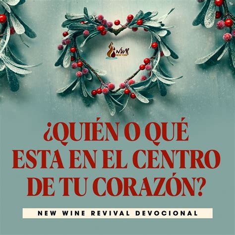 ¿quién O Qué Esta En El Centro De Tu Corazón New Wine Revival
