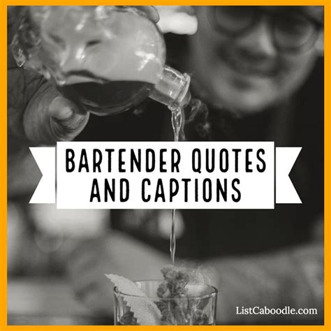137 Best Bartender Quotes And Captions And One For The Road Bartender Quotes Cocktail